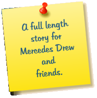 A full length story for Mercedes Drew and friends.